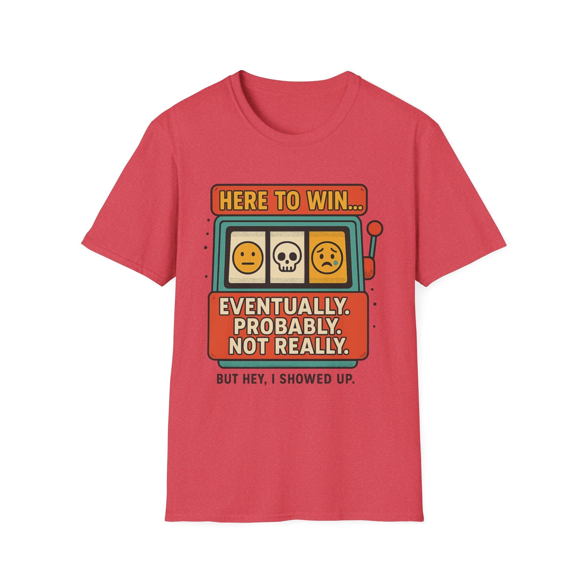 Here to Win… Eventually (Not Really) – Funny Slot Machine Gambling Shirt - Degen Supply Co
